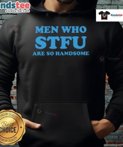 Stylish 'Nice Men Who STFU Are So Handsome' hoodie displayed on a mannequin, perfect for casual wear and fashion enthusiasts.