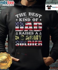 Nice Military Dad Raised A US Army Soldier Hoodie featuring a proud design celebrating military family support.
