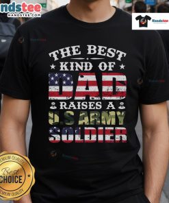 Nice Military Dad Raised A US Army Soldier T-Shirt featuring a proud military-themed design for veteran families.