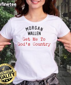 Ladies tee featuring Morgan Wallen's 'Get Me To God's Country' design, perfect for fans of country music.