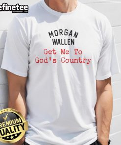 Alt Text: Nice Morgan Wallen Get Me To God's Country T-Shirt featuring a stylish design for country music fans.