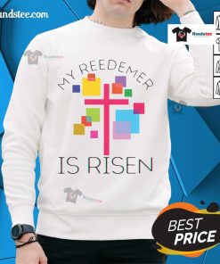 Nice My Redeemer Is Risen Sweatshirt featuring a bold, uplifting design perfect for Easter celebrations and everyday wear.