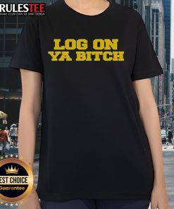 Nice Nettspend Log On Ya Bitch Ladies Tee featuring stylish design and bold text for trendy women.