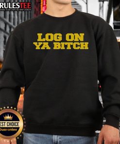 Nice Nettspend Log On Ya Bitch Sweatshirt - trendy graphic sweatshirt with bold text design for casual wear.
