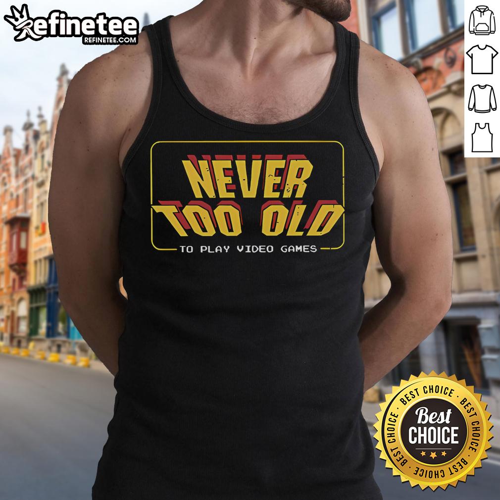 Nice Never Too Old Geek Tank Top Nice Never Too Old Geek Tank Top featuring a fun design for tech enthusiasts and casual wear lovers.