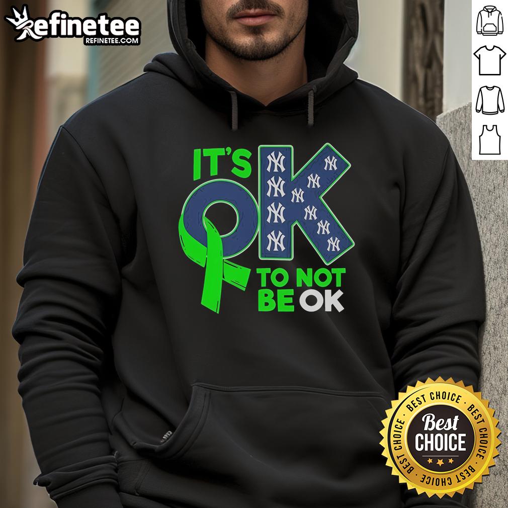 Nice New York Yankees It'S Ok To Not Be Ok Hoodie Nice New York Yankees 'It's Ok To Not Be Ok' Hoodie showcasing a stylish design perfect for fans and casual wear.