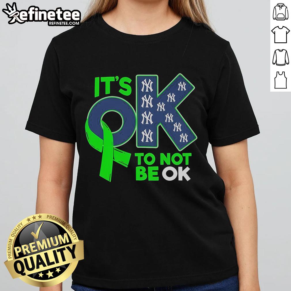 Nice New York Yankees It'S Ok To Not Be Ok Ladies Tee Alt Text: Nice New York Yankees It's Ok To Not Be Ok Ladies Tee featuring stylish design and vibrant team colors.
