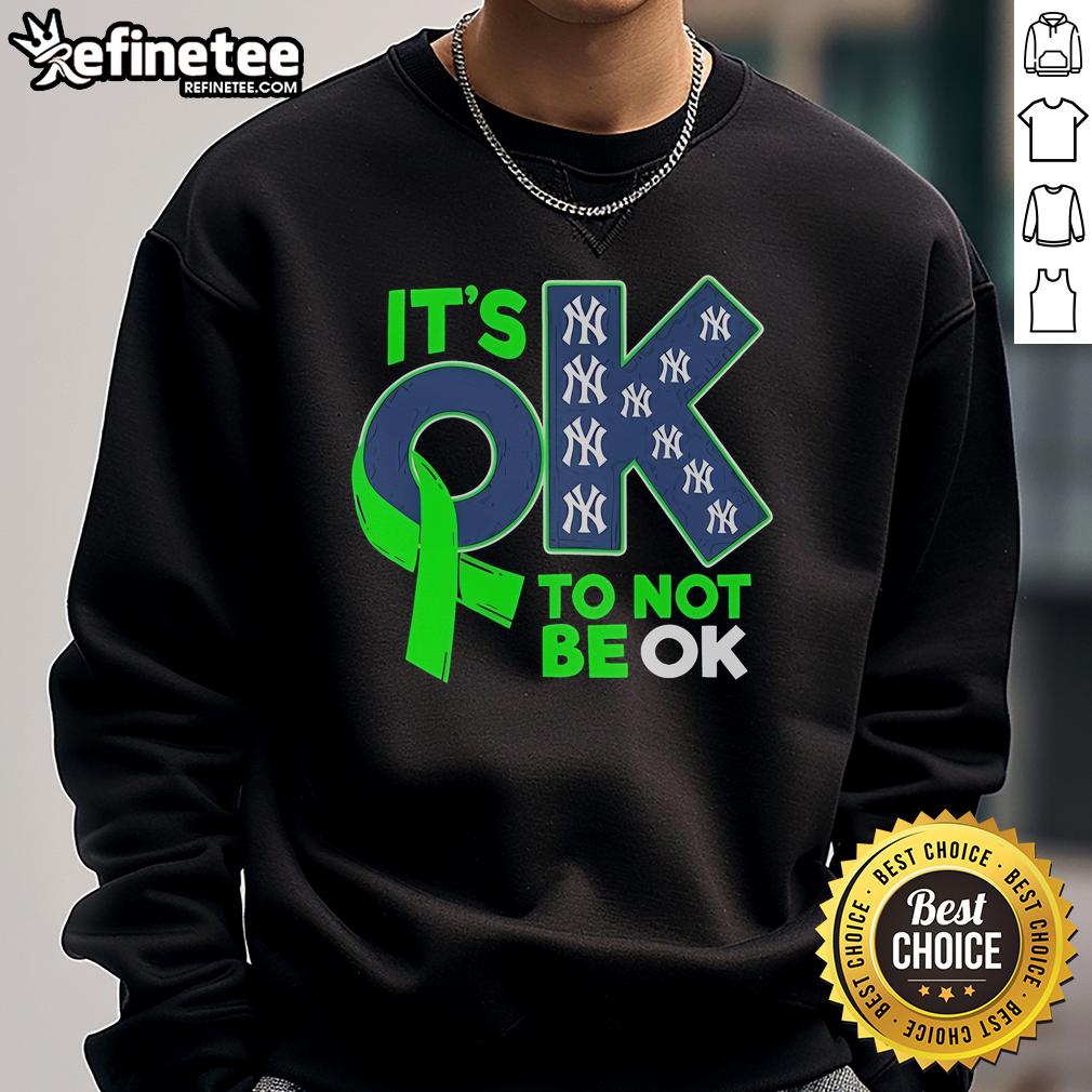 Nice New York Yankees It'S Ok To Not Be Ok Sweatshirt Comfortable New York Yankees 'It's OK to Not Be OK' sweatshirt, perfect for fans embracing mental health awareness.