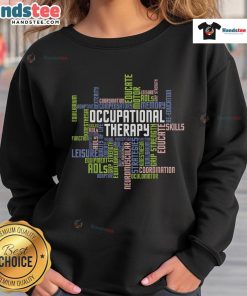 Comfortable Nice Occupational Therapy Therapist sweatshirt in healthcare design, perfect for professionals and students.