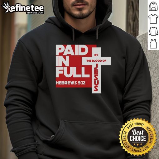 Faith hoodie featuring 'Paid in Full by the Blood of Jesus Christ' Bible verse, perfect for expressing Christian beliefs.