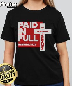 Faith ladies tee featuring 'Paid in Full by the Blood of Jesus Christ' Bible verse, perfect for expressing Christian beliefs.