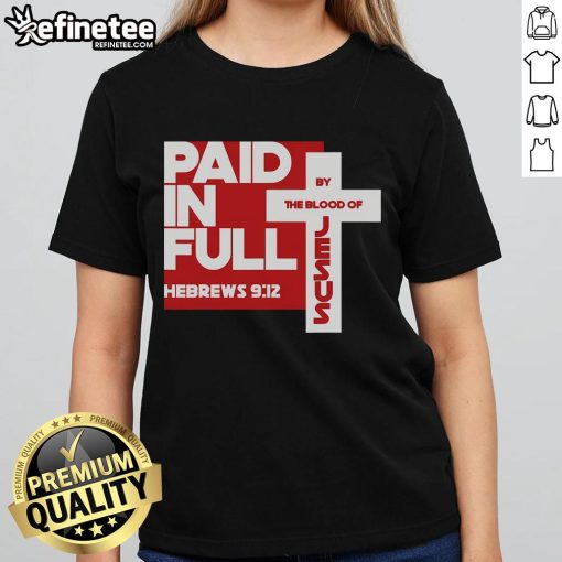Faith ladies tee featuring 'Paid in Full by the Blood of Jesus Christ' Bible verse, perfect for expressing Christian beliefs.