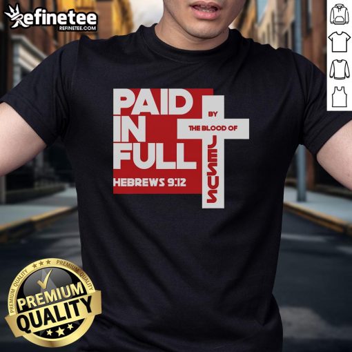 Nice Paid In Full By The Blood Of Jesus Christ Bible Verse Faith T-Shirt design with inspirational Christian message.