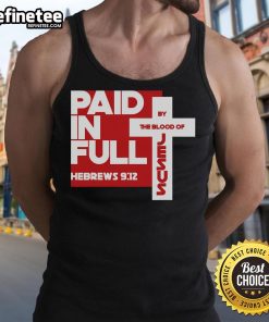 Faith tank top featuring the 'Paid in Full by the Blood of Jesus Christ' Bible verse for believers and Christian fashion enthusiasts.