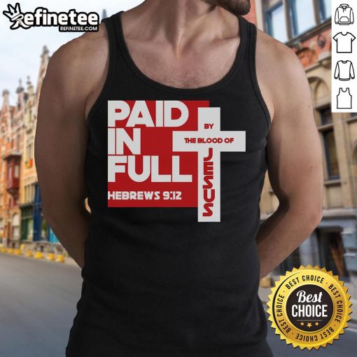 Faith tank top featuring the 'Paid in Full by the Blood of Jesus Christ' Bible verse for believers and Christian fashion enthusiasts.