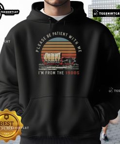 Vintage sunset hoodie featuring an oxen wagon design with 'Please be patient, I'm from the 1900s' text.
