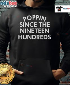 Nice Poppin Since The Nineteen Hundreds Saying Hoodie in black, showcasing a trendy design perfect for casual wear.