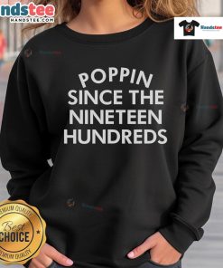 Nice Poppin Since The Nineteen Hundreds Saying Sweatshirt featuring bold text and casual style for trendy outfits.