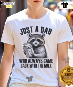 Alt Text: Funny 'Nice Raccoon Just A Dad Who Always Came Back With The Milk' T-Shirt design featuring a cute raccoon graphic.