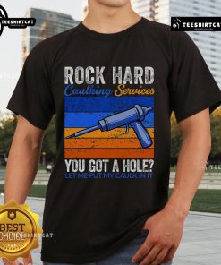 Funny 'Nice Rock Hard Caulking Services' T-Shirt featuring humorous caulk-themed design for DIY enthusiasts.