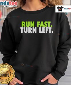 Funny track runner sweatshirt with 'Nice Run Fast Turn Left' motivational quote, perfect for athletes and running enthusiasts.