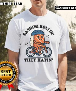 Nice Sashimi Rollin' They Hatin' T-Shirt featuring a fun sushi graphic, perfect for sushi lovers and food enthusiasts.
