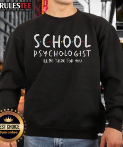 Comfortable 'I'll Be There For You' psychology sweatshirt for school psychologists, featuring cozy design and inspiring message.