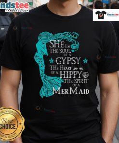 Nice T-Shirt featuring the quote 'She Has The Soul Of A Gypsy, The Heart Of A Hippy, The Spirit Of A Mermaid' in vibrant colors.