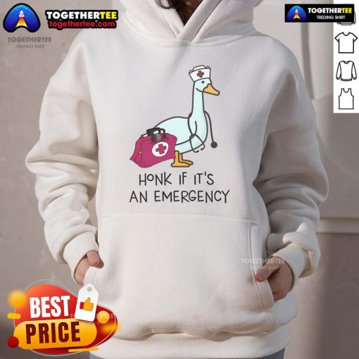 Emergency nurse wearing a 'Honk If It's An Emergency' hoodie with a silly goose graphic, perfect for fun medical apparel.