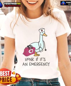 Alt Text: Funny Nice Silly Goose Emergency Nurse Tee for Ladies - Honk If It's an Emergency design, perfect for nurses and healthcare.