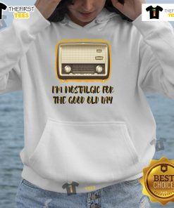 Vintage 'I'm Nostalgic For The Good Old Days' hoodie showcasing a retro design, perfect for nostalgia lovers.