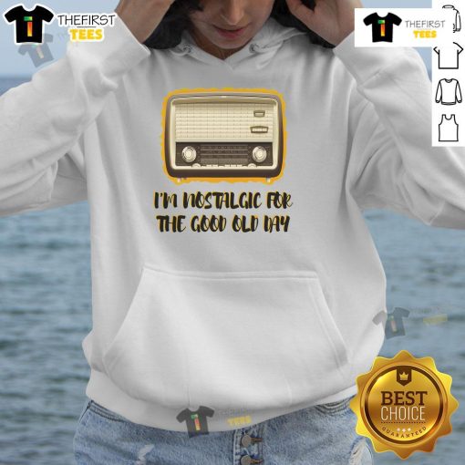 Vintage 'I'm Nostalgic For The Good Old Days' hoodie showcasing a retro design, perfect for nostalgia lovers.