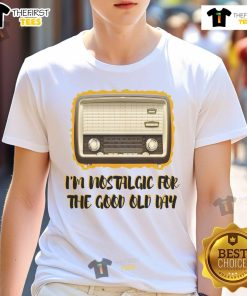 Alt Text: Vintage t-shirt featuring the slogan I'm Nostalgic For The Good Old Days in a retro style design.