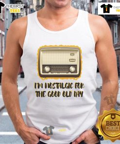 Vintage tank top with 'I'm Nostalgic for the Good Old Days' slogan, perfect for retro fashion enthusiasts.
