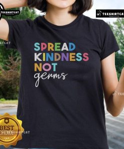 Womens tee with 'Spread Kindness Not Germs' slogan, promoting positivity and health awareness in a stylish design.