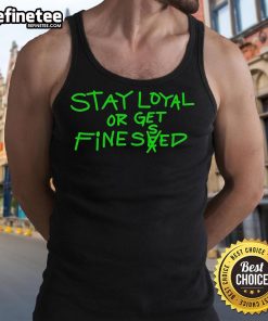 Stylish Nice Stay Loyal or Get Finessed tank top in vibrant colors, perfect for casual summer outfits and streetwear.