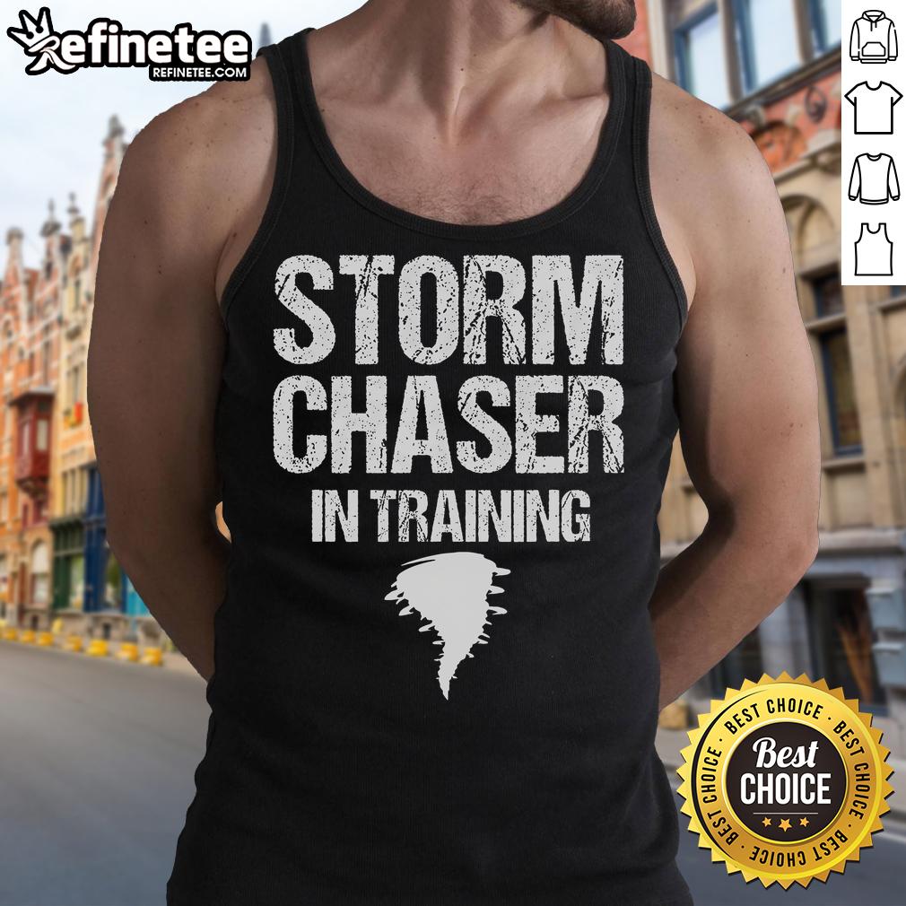 Nice Storm Chaser In Training Meteorologist Storm Chaser Weather Tank Top Nice storm chaser in training wearing a weather tank top, prepared for storm observation and meteorology adventures.