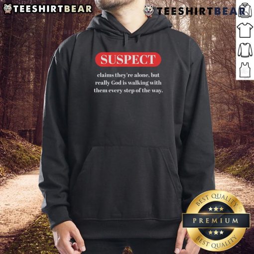 Nice suspect in a stylish hoodie claims they're alone, but God is walking with them, showcasing faith and resilience.