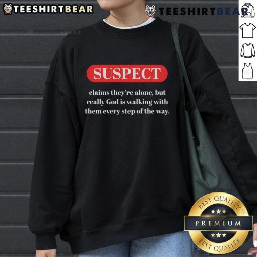 Nice suspect claims they're alone in stylish God is walking sweatshirt, featuring a bold graphic design and comfortable fit.