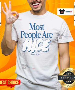 Nice Tanner Smith 'Most People Are Nice' T-Shirt featuring a positive message and stylish design for casual wear.