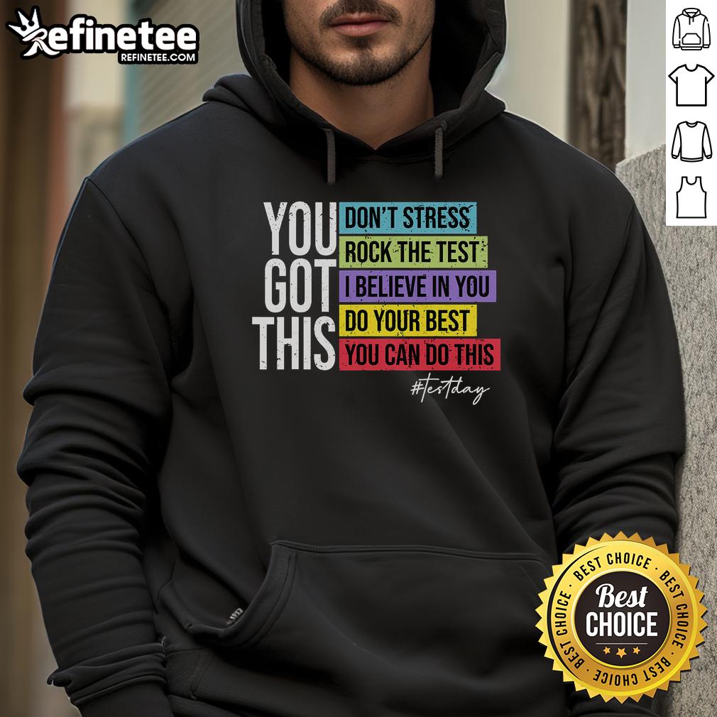 Nice Test Day Rock The Test Teacher Testing Day You Got This Hoodie Student wearing 'Rock The Test' hoodie on testing day, encouraging positivity and confidence for success in exams.