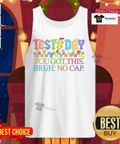 Student wearing 'It's Test Day, You Got This Bruh' tank top, ready for exam, showcasing positive motivation and encouragement.