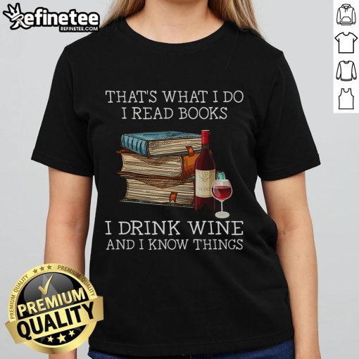 Ladies tee featuring 'I read books, I drink wine, and I know things' design - perfect for book lovers and wine enthusiasts.