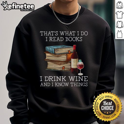 Cozy sweatshirt with 'I Read Books, I Drink Wine, and I Know Things' print, perfect for book lovers and wine enthusiasts.
