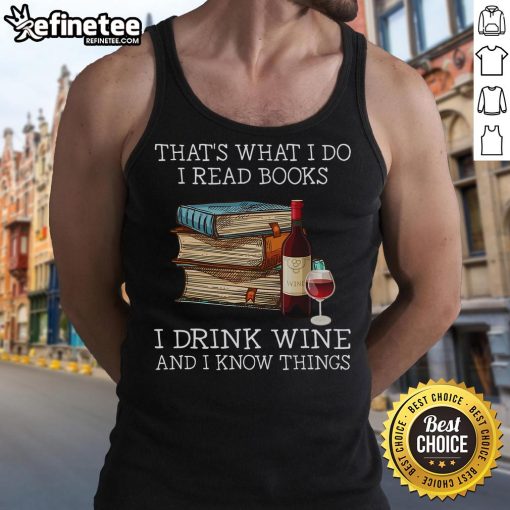 Trendy tank top featuring 'I Read Books, I Drink Wine, and I Know Things' design, perfect for book lovers and wine enthusiasts.
