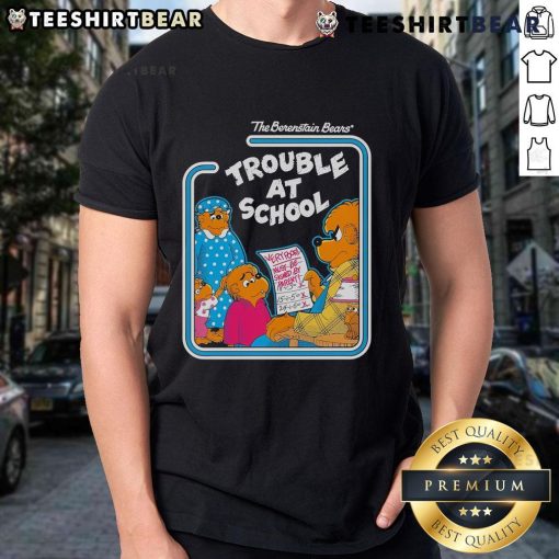 Nice The Berenstain Bears Trouble At School T-Shirt featuring colorful characters and fun design for kids.