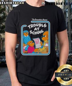 Nice The Berenstain Bears Trouble At School T-Shirt featuring colorful characters and fun design for kids.