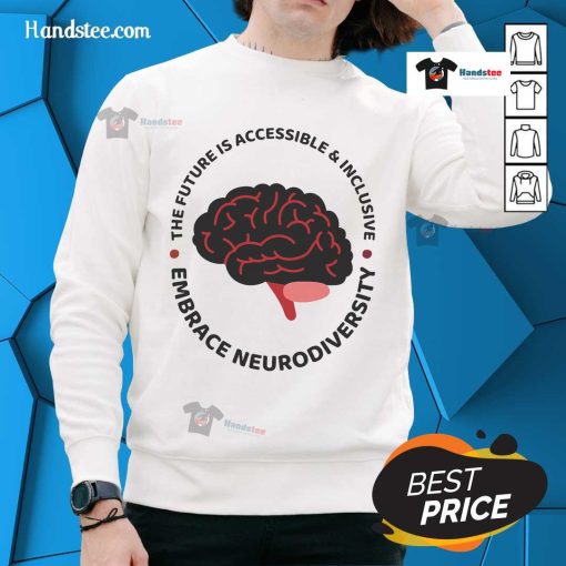Embrace Neurodiversity sweatshirt featuring the phrase 'The Future Is Accessible & Inclusive' in vibrant colors.