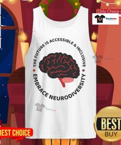 Nice The Future Is Accessible Inclusive Embrace Neurodiversity Tank Top promoting inclusivity for all abilities.