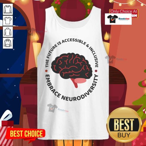 Nice The Future Is Accessible Inclusive Embrace Neurodiversity Tank Top promoting inclusivity for all abilities.